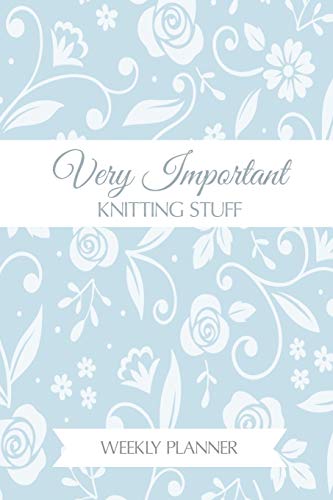 Very Important Knitting Stuff: Funny 2020 Weekly Planner For Knitting Lovers - 2020 Organiser For The Crochet Obsessed - With Yearly Calendar, Priorities For The Week And Weekly Wins - image 3
