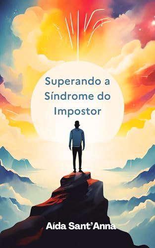 Superando a Síndrome do Impostor: Um Guia Completo para Conquista...