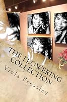 The Flowering Collection: Blossomed Into Beauty 1514357496 Book Cover