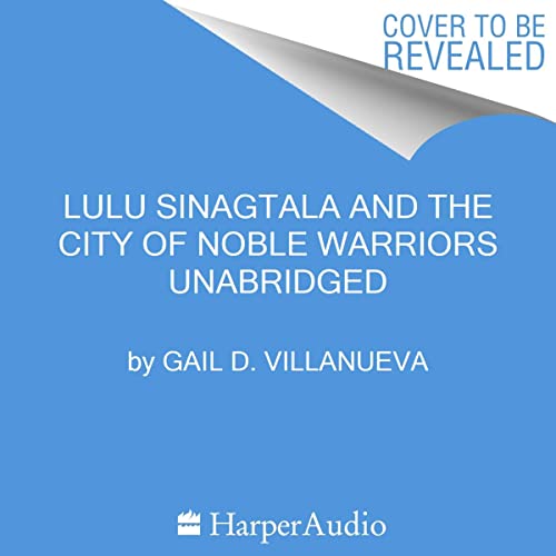 Lulu Sinagtala and the City of Noble Warriors Lulu Sinagtala and the