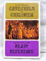 An 1877 Mormon Catechism for Children together with an 1887 Ready Reference B000V87OS2 Book Cover