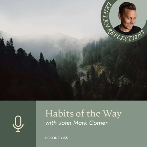 Habits of the Way with John Mark Comer