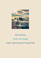 Un Pont vers le Ciel: Anges, Êtres de Lumière et champs d'énergie 2322012858 Book Cover