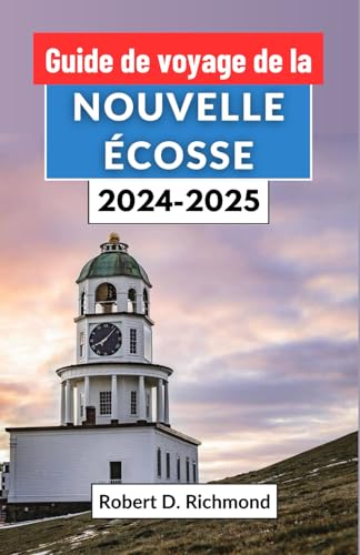 Guide de voyage de la Nouvelle Écosse 2024-2025: Un voyage