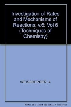 Investigation of Rates and Mechanisms of Reactions, Part 1: General Considerations and Reactions at Conventional Rates (Techniques of Chemistry)