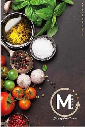 M RESET LIBRO DE RECETAS SALUDABLES : Desayunos, batidos, infusiones, almuerzos, cenas, snacks y postres para transformar tu salud y perder peso