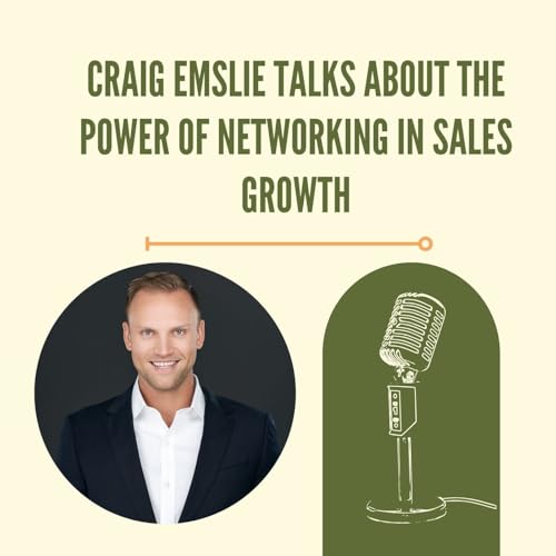 『Craig Emslie Talks About The Power Of Networking In Sales Growth』のカバーアート