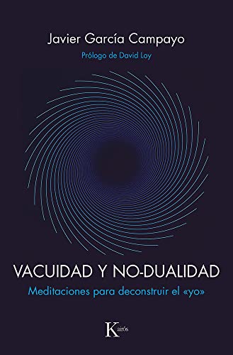 Vacuidad y no-dualidad: Meditaciones para deconstruir el "yo" (Psicología)