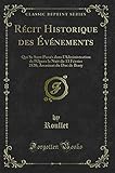  Récit Historique des Événements (Classic Reprint): Qui Se Sont Passés dans l\'Administration de l\'Opera la Nuit du 13 Février 1820; Assasinat du Duc de Berry