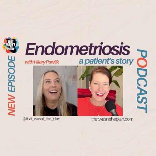 Endometriosis: Painful Periods Are Not Normal ft. Hilary Pawlik