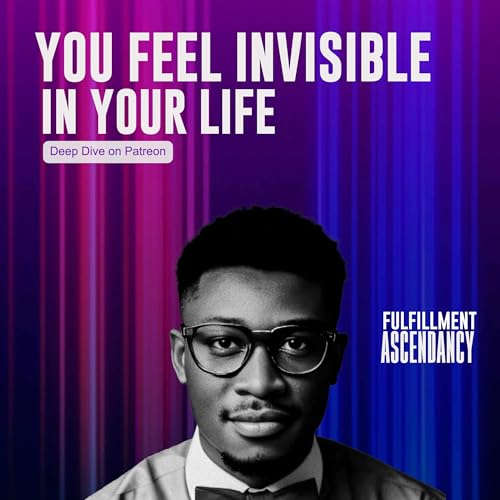 The Reason You Feel Invisible in Your Own Life