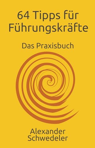 64 Tipps für Führungskräfte: Das Praxisbuch
