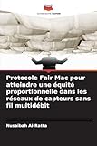 Protocole Fair Mac pour atteindre une équité proportionnelle dans les réseaux de capteurs sans fil multidébit