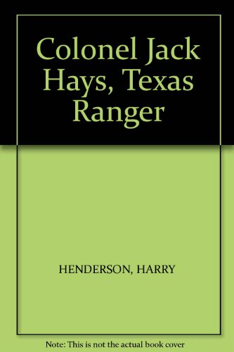 Colonel Jack Hays, Texas Ranger B001UYCLXE Book Cover