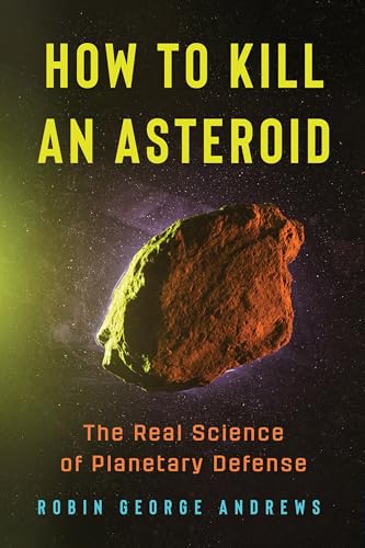 How to Kill an Asteroid: The Real Science of Pl... 1324131365 Book Cover