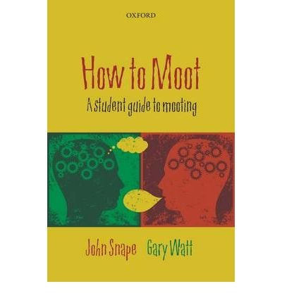 [How to Moot: A Student Guide to Mooting] [by: John Snape]: Amazon.co ...