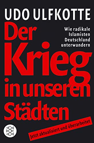 Der Krieg in unseren Städten. Wie radikale Islamisten Deutschland unterwandern. (Fischer Sachbüche Der Krieg in unseren Städten. Wie radikale Islamisten Deutschland unterwandern. (Fischer Sachbüche
