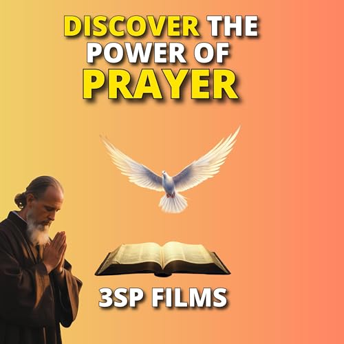 Audiobook: Discover the Power of Prayer by 3SP FILMS episode artwork
