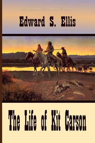 The Life of Kit Carson 1518697984 Book Cover