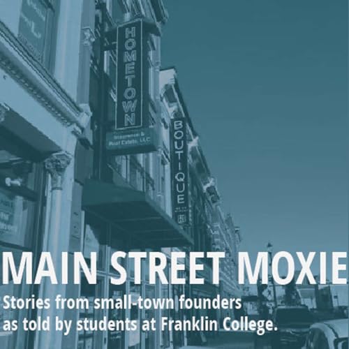 『Main Street Moxie: Stories from small-town founders and entrepreneurs told by students and faculty at Franklin College』のカバーア
