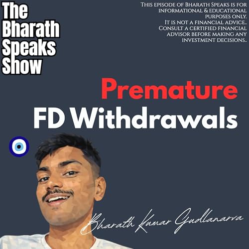 Breaking Your FD Early!! Ft. Bharath Kumar Gudlanarva
