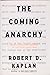 The Coming Anarchy: Shattering the Dreams of the Post Cold War