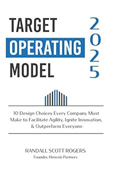 Paperback Target Operating Model 2025: 10 Design Choices Every Company Must Make to Facilitate Agility, Ignite Innovation, & Outperform Everyone Book