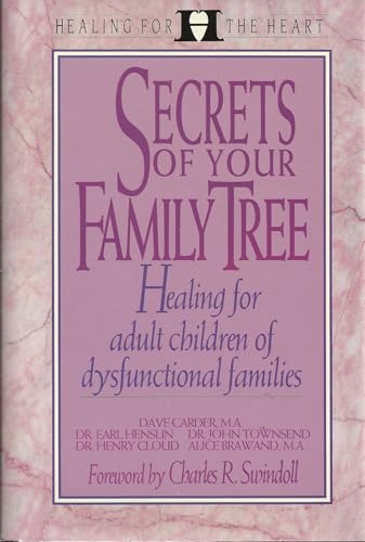 Secrets Of Your Family Tree: Healing For Adult Children From Dysfunctional Families (Healing For The Heart S.)