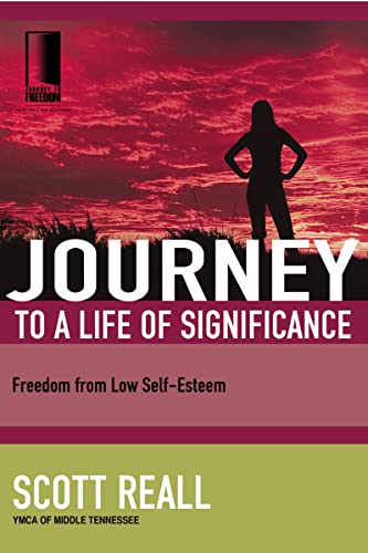 Journey to a Life of Significance: Freedom from Low Self-Esteem (Journey to Freedom)