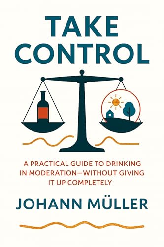 Take Control : A practical guide to drinking in moderation—without giving it up completely
