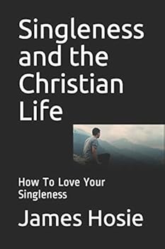 Paperback Singleness and the Christian Life: How To Love Your Singleness Book