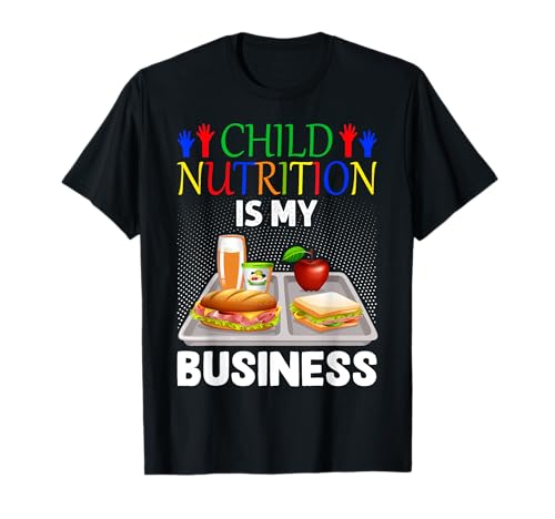 School Cafeteria Lunch Lady Child Nutrition Is My Business T-Shirt