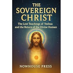 The Sovereign Christ: The Lost Teachings of Yeshua and the Return of the Divine Human Audiolibro Por Erick Vargas arte de portada