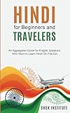 Hindi for Beginners and Travelers: An Aggregated Guide for English Speakers Who Want to Learn Hindi On-The-Go!