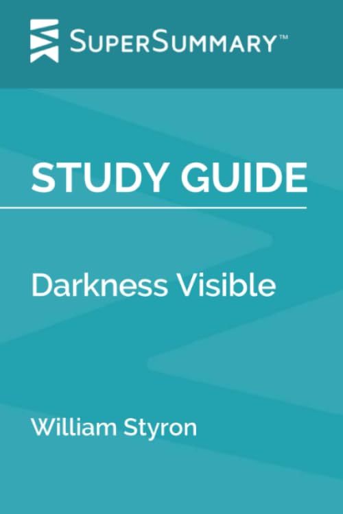 Study Guide: Darkness Visible by William Styron (SuperSummary)