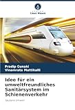 Idee für ein umweltfreundliches Sanitärsystem im Schienenverkehr: Saubere Umwelt
