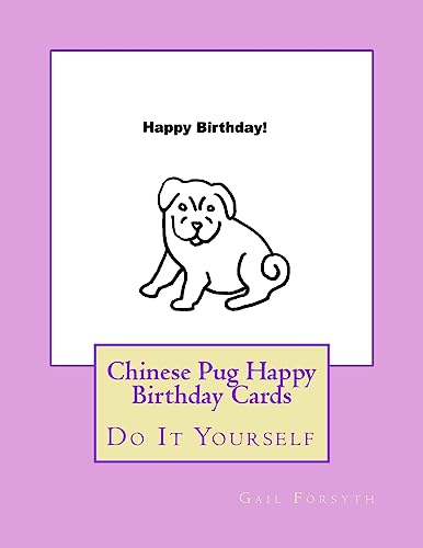 Chinese Pug Happy Birthday Cards: Do It Yourself