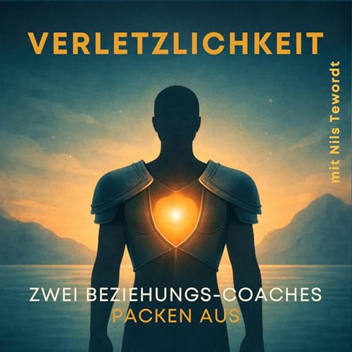 19: Wie dir mit Verletzlichkeit die geilsten Beziehungen gelingen - mit Nils Tewordt