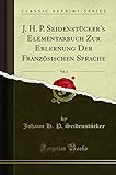seidensticker shop schweiz  J. H. P. Seidenstücker\'s Elementarbuch Zur Erlernung Der Französischen Sprache, Vol. 1 (Classic Reprint)