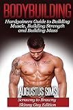 Bodybuilding: Hardgainers Guide to Building Muscle, Building Strength and Building Mass - Scrawny to Brawny Skinny Guys Edition