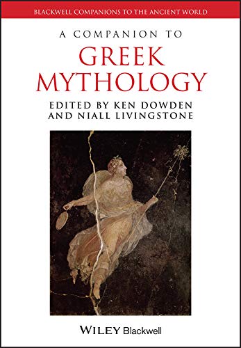 A Companion to Greek Mythology (Blackwell Companions to the Ancient World Book 83)
