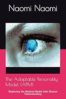 The Adaptable Personality Model (APM): Replacing the Medical Model with Human Understanding (The World Rewritten) B0F61RYRMN Book Cover