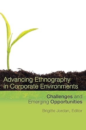 Advancing Ethnography in Corporate Environments: Challenges and Emerging Opportunities book cover