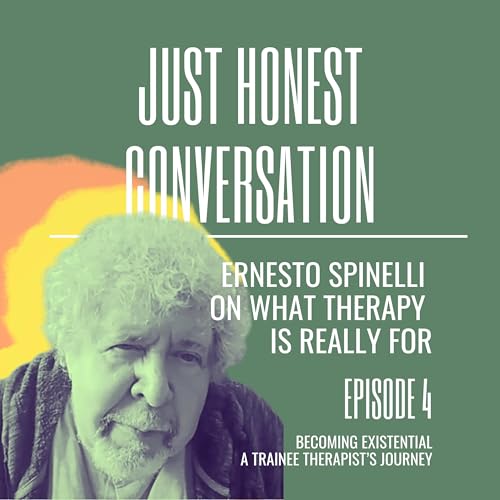 Ernesto Spinelli: What Is Therapy Really For?