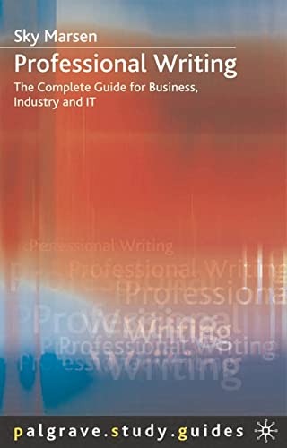 Professional Writing: The Complete Guide to Business, Industry and IT