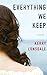 Everything We Keep: A Novel