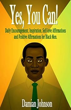 Paperback Yes, You Can!: Daily Encouragement, Inspiration, Self-love Affirmations and Positive Affirmations for Black Men Book