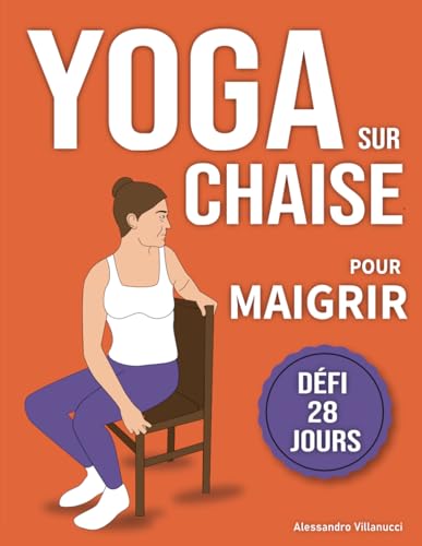 Yoga sur Chaise pour Maigrir: Défi de 28 Jours pour Perdre...