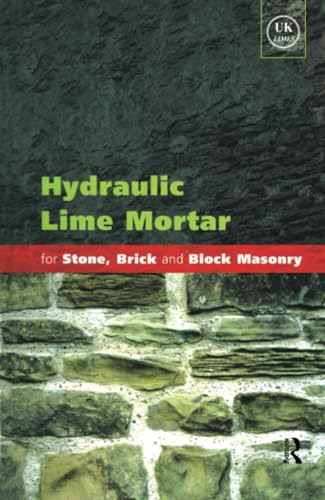 Hydraulic Lime Mortar for Stone, Brick and Block Masonry: A Best Practice Guide