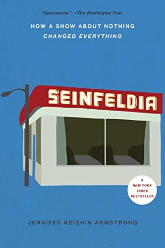 Seinfeldia: How a Show About Nothing Changed Everything Kindle Edition